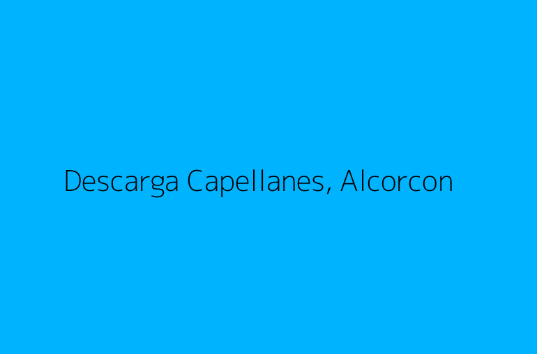 Descarga Capellanes, Alcorcon